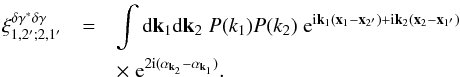 \appendix \setcounter{section}{1} \begin{eqnarray} \xi^{\delta\gamma^*\delta\gamma}_{1,2';2,1'} & = & \int\dd\vk_1 \dd\vk_2 \; P(k_1) P(k_2) \; {\rm e}^{\ii \vk_1 (\vx_1-\vx_{2'})+\ii \vk_2 (\vx_2-\vx_{1'})} \nonumber \\ && \times \; {\rm e}^{2\ii (\alpha_{\vk_2}-\alpha_{\vk_1})} . \label{xi-dgdg-1} \end{eqnarray}