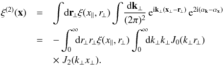 \appendix \setcounter{section}{1} \begin{eqnarray} \xi^{(2)}(\vx) & = & \int \! \dd\vr_{\!\perp} \xi(x_{\parallel},r_{\!\perp}) \int\! \frac{\dd\vk_{\perp}}{(2\pi)^2} \, {\rm e}^{\ii\vk_{\perp} (\vx_{\perp}-\vr_{\!\perp})} \, {\rm e}^{2\ii (\alpha_{\vk}-\alpha_{\vx})} \nonumber \\ & = & - \int_0^{\infty} \!\!\! \dd r_{\!\perp} r_{\!\perp} \xi(x_{\parallel}, r_{\!\perp}) \int_0^{\infty} \!\!\! \dd k_{\perp} k_{\perp} J_0(k_{\perp}r_{\!\perp}) \nonumber \\ && \times \; J_2(k_{\perp}x_{\perp}) . \end{eqnarray}