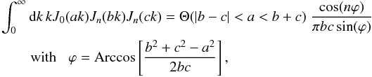 \appendix \setcounter{section}{1} \begin{eqnarray} \lefteqn{\int_0^{\infty} \dd k \, k J_0(a k) J_n(b k) J_n(c k) = \Theta(|b-c|<a<b+c) \; \frac{\cos(n\varphi)}{\pi b c \sin(\varphi)}} \nonumber \\ && \mbox{with} \;\;\; \varphi = \mbox{Arccos}\left[ \frac{b^2+c^2-a^2}{2bc} \right] , \label{J0JnJn} \end{eqnarray}