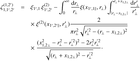 \appendix \setcounter{section}{1} \begin{eqnarray} \zeta_{1,1',2'}^{(1,2')} & = & \xi_{1',1} \, \xi^{(2)}_{1',2'} - \int_0^{\infty} \frac{\dd r_{\!\perp}}{r_{\!\perp}} \xi(x_{1',1\parallel},r_{\!\perp}) \int_{|r_{\!\perp}-x_{1,2\perp}|}^{r_{\!\perp}+x_{1,2\perp}} \frac{\dd r'_{\perp}}{r'_{\perp}} \nonumber \\ && \times \; \xi^{(2)}(x_{1',2'\parallel},r'_{\perp}) \frac{2}{\pi r_{\!\perp}^2 \sqrt{r_{\!\perp}^{'2}-(r_{\!\perp}-x_{1,2\perp})^2}} \nonumber \\ && \times \; \frac{(x_{1,2\perp}^2-r_{\!\perp}^2-r_{\!\perp}^{'2})^2-2 r_{\!\perp}^2 r_{\!\perp}^{'2}} {\sqrt{(r_{\!\perp}+x_{1,2\perp})^2-r_{\!\perp}^{'2}}} \cdot \label{zeta2-3} \end{eqnarray}