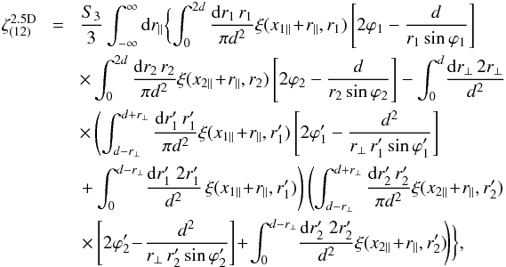 \appendix \setcounter{section}{3} \begin{eqnarray} \zeta_{(12)}^{\rm 2.5D} & \! = \! & \frac{S_3}{3} \int_{-\infty}^{\infty} \dd r_{\parallel} \biggl\lbrace \int_0^{2d} \frac{\dd r_1 \, r_1}{\pi d^2} \xi(x_{1\parallel} \!+\! r_{\parallel},r_1) \left[ 2 \varphi_1 - \frac{d}{r_1 \sin\varphi_1} \right] \nonumber \\ && \times \int_0^{2d} \frac{\dd r_2 \, r_2}{\pi d^2} \xi(x_{2\parallel}\! +\! r_{\parallel},r_2) \left[ 2 \varphi_2 - \frac{d}{r_2 \sin\varphi_2} \right] - \int_0^d \! \frac{\dd r_{\perp} \, 2r_{\perp}}{d^2} \nonumber \\ && \times \left( \int_{d-r_{\perp}}^{d+r_{\perp}} \frac{\dd r_1' \, r_1'}{\pi d^2} \xi(x_{1\parallel} \!+ \!r_{\parallel},r_1') \left[ 2 \varphi_1' - \frac{d^2}{r_{\perp} \, r_1' \sin\varphi_1'} \right] \right. \nonumber \\ && \left. + \int_0^{d-r_{\perp}}\! \frac{\dd r_1' \; 2 r_1'}{d^2} \, \xi(x_{1\parallel} \!+\! r_{\parallel},r_1') \right) \left( \int_{d-r_{\perp}}^{d+r_{\perp}} \frac{\dd r_2' \, r_2'}{\pi d^2} \xi(x_{2\parallel} \!+ \! r_{\parallel},r_2') \right. \nonumber \\ && \left. \times \left[ 2 \varphi_2' \!-\! \frac{d^2}{r_{\perp} \, r_2' \sin\varphi_2'} \right] \!+\! \int_0^{d-r_{\perp}} \! \frac{\dd r_2' \; 2 r_2'}{d^2} \xi(x_{2\parallel}\! +\! r_{\parallel},r_2') \! \right) \! \biggl \rbrace , \label{zetap-circ-2.5D-12-3} \end{eqnarray}