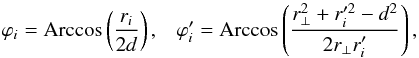 \appendix \setcounter{section}{3} \begin{equation} \varphi_i = \mbox{Arccos} \left( \frac{r_i}{2d} \right) , \;\;\; \varphi_i' = \mbox{Arccos} \left( \frac{r_{\perp}^2+r_i'^2-d^2}{2 r_{\perp} r_i'} \right) , \label{phi_i-phi_ip} \end{equation}