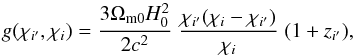 \begin{equation} g(\chi_{i'},\chi_i) = \frac{3\Omega_{\rm m0} H_0^2}{2c^2} \; \frac{\chi_{i'} (\chi_i - \chi_{i'})}{\chi_i} \; (1+z_{i'}) , \label{g-def} \end{equation}