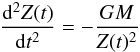 \appendix \setcounter{section}{1} \begin{eqnarray} \frac{{\rm d}^2Z(t)}{{\rm d}t^2}=-\frac{GM}{Z(t)^2} \end{eqnarray}