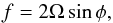 \begin{equation} f=2\Omega\sin\phi, \end{equation}