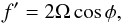 \begin{equation} f^{\prime}=2\Omega\cos\phi, \end{equation}