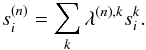 \begin{eqnarray} \label{eq:kernel_expansion} s_i^{(n)} = \sum_k \lambda^{(n), k} s_i^k . \end{eqnarray}