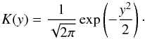 \appendix \setcounter{section}{1} \begin{equation} K(y) = \frac{1}{\sqrt{2 \pi}} \exp\left( - \frac{y^2}{2}\right)\cdot \end{equation}