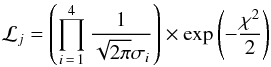 \begin{equation} {\cal L}_j = \left( \prod_{i\,=\,1}^4 \frac{1}{\sqrt{2 \pi} \sigma_i} \right) \times \exp \left( -\frac{\chi^2}{2} \right) \label{eq:lik} \end{equation}