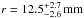 \hbox{$r = 12.5^{+2.7}_{-2.6} \, \mathrm{mm}$}