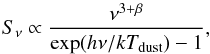 \begin{equation} \label{eq:BB} S_{\nu}\propto\frac{\nu^{3+\beta}}{{\rm exp}(h\nu/kT_{{\rm dust}})-1}, \end{equation}