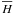 \hbox{$\overline{H}$}