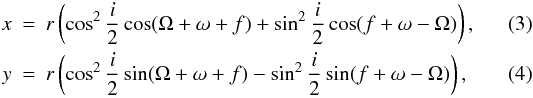 \begin{eqnarray} x & = & r\left(\cos^2\frac{i}{2}\cos(\Omega+\omega+f)+\sin^2\frac{i}{2}\cos(f+\omega-\Omega)\right),\label{xmod2}\\ y & = & r\left(\cos^2\frac{i}{2}\sin(\Omega+\omega+f)-\sin^2\frac{i}{2}\sin(f+\omega-\Omega)\right),\label{ymod2} \end{eqnarray}
