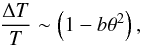 \begin{equation} {\Delta T\over T}\sim \left(1-b\theta^2\right), \end{equation}