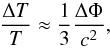 \begin{equation} {\Delta T\over T}\approx {1\over 3}{\Delta\Phi\over c^2}, \end{equation}