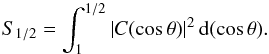 \begin{equation} S_{1/2}=\int_1^{1/2}\left|C(\cos\theta)\right|^2{\rm d}(\cos\theta). \end{equation}