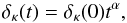 \begin{equation} \delta_\kappa(t)=\delta_\kappa(0)t^\alpha, \end{equation}