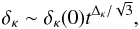 \begin{equation} \delta_\kappa\sim \delta_\kappa(0)t^{\Delta_\kappa/\sqrt{3}}, \end{equation}