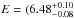\hbox{$E = (6.48^{+0.10}_{-0.08}$}
