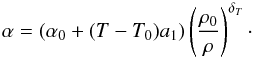 \begin{equation} \alpha = \left( \alpha_0 + (T-T_0) a_1\right) \left( {\rho_0 \over \rho } \right)^{\delta_T}\cdot \end{equation}