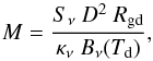 \begin{equation} M = \frac{S_{\nu}~D^2~R_{\rm gd}}{\kappa_{\nu}~B_{\nu}(T_{\rm d})}, \label{emass} \end{equation}