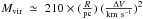 \hbox{$M_{\rm vir}~\simeq~210 \times (\frac{R}{\rm pc})~(\frac{\Delta{V}}{\rm km~s^{-1}})^2$}