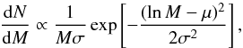 \begin{equation} \frac{{\rm d}N}{{\rm d}M} \propto \frac{1}{M\sigma}\exp\left[-\frac{(\ln M - \mu)^2}{2\sigma^2}\right], \label{Elognor} \end{equation}