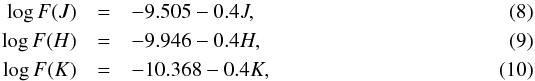 \begin{eqnarray} \log F(J) &=& -9.505 - 0.4J, \\ \log F(H) &=& -9.946 - 0.4H, \\ \log F(K) &=& -10.368 - 0.4K, \end{eqnarray}