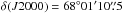 \hbox{$\delta(J2000)=68\degr01\arcmin10\farcs5$}