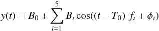 \begin{equation} y(t)=B_0 + \sum_{i=1}^5 B_i \cos((t-T_0)\,\,f_i + \phi_i) \label{fourier} \end{equation}