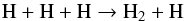 \begin{equation} \label{eq:formation} \rm H + H + H \rightarrow H_2 + H \end{equation}