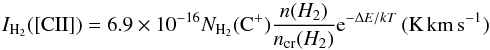 \begin{equation} I_{\rm H_{2}}([{\rm CII}]) = 6.9\times10^{-16} N_{\rm H_{2}}({\rm C^+})\frac{n(H_2)}{n_{\rm cr}(H_2)}{\rm e}^{-{\Delta}E/kT}\, (\rm K\, km\, s^{-1}) \end{equation}