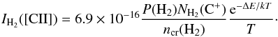 \begin{equation} I_{\rm H_{2}}([{\rm CII}]) = 6.9\times10^{-16} \frac{P({\rm H}_2)N_{{\rm H}_{2}}({\rm C^+})}{n_{\rm cr}({\rm H}_2)}\frac{{\rm e}^{-{\Delta}E/kT}}{T}\cdot \end{equation}