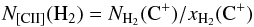 \begin{equation} N_{\rm [CII]} ({\rm H_2})= N_{\rm{H_2}}({\rm C^+})/ x_{{\rm H_2}}(\rm C^+) \end{equation}