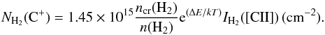 \appendix \setcounter{section}{1} \begin{equation} N_{\rm H_{2}}({\rm C^+}) = 1.45\times10^{15} \frac{n_{\rm cr}({\rm H}_2)}{n({\rm H}_2)}{\rm e}^{({\Delta}E/kT)}I_{\rm H_{2}}([{\rm CII}])\, {\rm (cm^{-2})}. \end{equation}