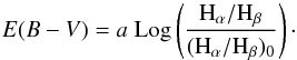 \begin{eqnarray*} E(B-V)= a\; \mbox{Log} \left(\frac{{\rm H}_{\alpha}/{\rm H}_{\beta}}{({\rm H}_{\alpha}/{\rm H}_{\beta})_0}\right)\cdot \end{eqnarray*}