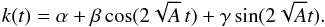 \begin{equation} \label{kestaconari} k(t)=\alpha+\beta\cos(2\sqrt{A}\, t)+\gamma \sin(2\sqrt{A}t). \end{equation}
