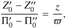 \begin{equation} \label{pi-zeta-bis} \frac{Z'_0-Z\arcsec_0}{\Pi'_0-\Pi\arcsec_0}=\frac{z}{\varpi}, \end{equation}
