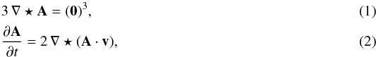 \begin{eqnarray} &&3 \, \nabla \star \vec{ A} = (\vec{ 0})^{3}, \label{ch1} \\ &&\frac{\partial \vec{ A}}{\partial t}= 2 \, \nabla \star ( \vec{ A} \cdot \vec{v}), \label{ch2} \end{eqnarray}
