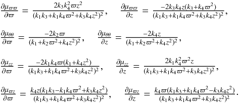 \appendix \setcounter{section}{1} \begin{equation} \label{gradients} \begin{array}{ll} \frac{\partial\mu_{\varpi \varpi}}{\partial\varpi }=\frac{2k_3k^2_4\varpi z^2}{(k_1k_3+k_1k_4\varpi^2+k_3k_4z^2)^2},\quad \frac{\partial\mu_{\varpi \varpi}}{\partial z }=\frac{-2k_3k_4z(k_3+k_4\varpi^2)}{(k_1k_3+k_1k_4\varpi^2+k_3k_4z^2)^2},\\~\\ \frac{\partial\mu_{\theta \theta}}{\partial\varpi }=\frac{-2k_2\varpi}{(k_1+k_2\varpi^2+k_4z^2)^2},\quad \frac{\partial\mu_{\theta \theta}}{\partial z }=\frac{-2k_4 z}{(k_1+k_2\varpi^2+k_4z^2)^2},\\ ~\\ \frac{\partial\mu_{z z}}{\partial\varpi }=\frac{-2k_1k_4\varpi(k_1+k_4z^2)}{(k_1k_3+k_1k_4\varpi^2+k_3k_4z^2)^2},\quad \frac{\partial\mu_{z z}}{\partial z }=\frac{2k_1k^2_4\varpi^2 z}{(k_1k_3+k_1k_4\varpi^2+k_3k_4z^2)^2},\\~\\ \frac{\partial\mu_{\varpi z}}{\partial\varpi }=\frac{k_4 z (k_1k_3-k_1k_4\varpi^2+k_3k_4z^2)}{(k_1k_3+k_1k_4\varpi^2+k_3k_4z^2)^2},\quad \frac{\partial\mu_{\varpi z}}{\partial z }=\frac{k_4\varpi (k_1k_3+k_1k_4\varpi^2-k_3k_4z^2)}{(k_1k_3+k_1k_4\varpi^2+k_3k_4z^2)^2}\cdot \end{array} \end{equation}