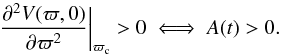 \appendix \setcounter{section}{2} \begin{equation} \label{minimcon} \frac{\partial^2 V({\varpi,0})}{\partial \varpi^2}\bigg|_{\varpi_{\rm c}}>0 \iff A(t)>0. \end{equation}