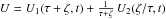 \hbox{$ U= U_1(\tau+\zeta,t)+\frac{1}{\tau+\zeta}\, U_2(\zeta/\tau,t) $}