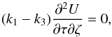\begin{equation} \label{k1-k3} (k_1-k_3) \frac{\partial^2 U}{\partial \tau \partial \zeta}=0, \end{equation}