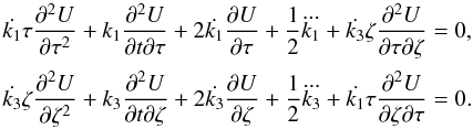 \begin{equation} \begin{array}{l} \displaystyle \dot{k_1} \tau \frac{\partial^2 U}{\partial \tau^2}+ k_1 \frac{\partial^2 U}{\partial t \partial \tau} + 2 \dot{k_1} \frac{\partial U}{\partial \tau} +\frac12 \dddot{k_1} + \dot{k_3} \zeta \frac{\partial^2 U}{\partial \tau \partial \zeta}=0,\\[4mm] \displaystyle \dot{k_3} \zeta \frac{\partial^2 U}{\partial \zeta^2}+ k_3 \frac{\partial^2 U}{\partial t \partial \zeta} + 2 \dot{k_3} \frac{\partial U}{\partial \zeta} +\frac12 \dddot{k_3} + \dot{k_1} \tau \frac{\partial^2 U}{\partial \zeta \partial \tau}=0. \label{chandra-remain} \end{array} \end{equation}