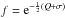 \hbox{$f = {\rm e}^{-\frac12 (Q+\sigma)}$}