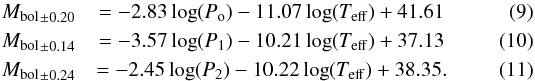 \begin{eqnarray} \label{eq1} {M_{\rm bol}}_{\pm 0.20} &= -2.83 \log(P_{\rm o}) - 11.07 \log(T_{\rm eff}) + 41.61 \\ \label{eq2} {M_{\rm bol}}_{\pm 0.14} &= -3.57 \log(P_1) - 10.21 \log(T_{\rm eff}) + 37.13\\ \label{eq3} {M_{\rm bol}}_{\pm 0.24} &= -2.45 \log(P_2) - 10.22 \log(T_{\rm eff}) + 38.35 . \end{eqnarray}