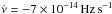 \hbox{$\dot{\nu}=-7\times10^{-14}{\rm\,Hz\,s}^{-1}$}