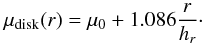 \begin{equation} \mu_\mathrm{disk} (r) = \mu_0 + 1.086 \frac{r}{h_r}\cdot \end{equation}
