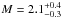 \hbox{$M=2.1_{-0.3}^{+0.4}$}