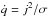 \hbox{$\dot{q} = j^2/\sigma$}